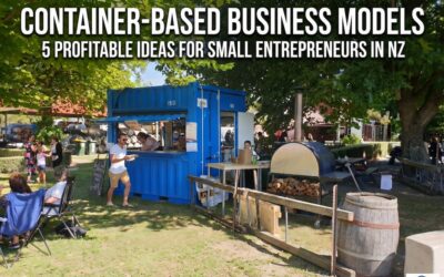Container-Based Business Models: 5 Profitable Ideas for Small Entrepreneurs in NZ
